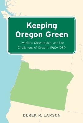 Keeping Oregon Green - Derek R. Larson