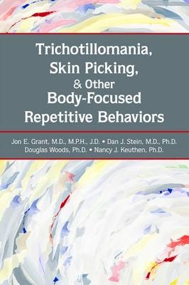 Trichotillomania, Skin Picking, and Other Body-Focused Repetitive Behaviors - Jon E. Grant, Dan J. Stein, Douglas W. Woods, Nancy J. Keuthen