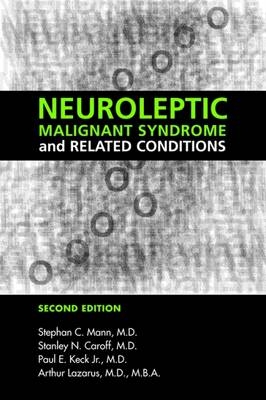 Neuroleptic Malignant Syndrome and Related Conditions - Stephan C. Mann, Stanley N. Caroff, Paul E. Keck, Arthur Lazarus