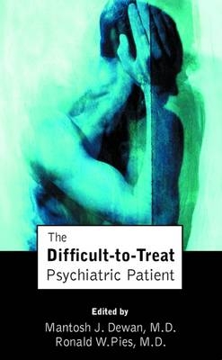 The Difficult-to-Treat Psychiatric Patient - 