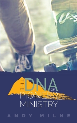 The DNA of Pioneer Ministry - Andy Milne