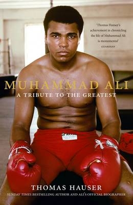 Muhammad Ali: A Tribute to the Greatest - Thomas Hauser