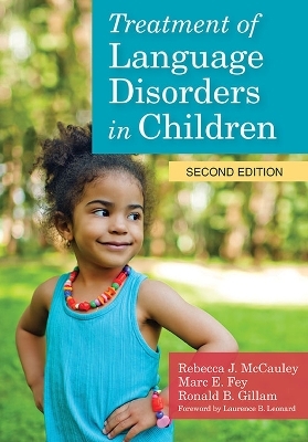 Treatment of Language Disorders in Children - Rebecca J. McCauley, Marc E. Fey, Ronald B. Gillam