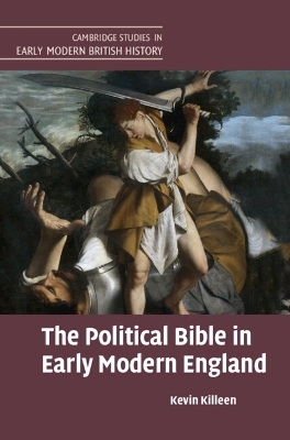 The Political Bible in Early Modern England - Kevin Killeen