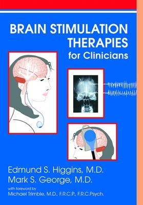 Brain Stimulation Therapies for Clinicians - Edmund S. Higgins, Mark S. George