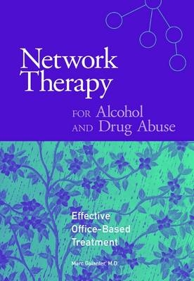 Network Therapy for Alcohol and Drug Abuse - Marc Galanter