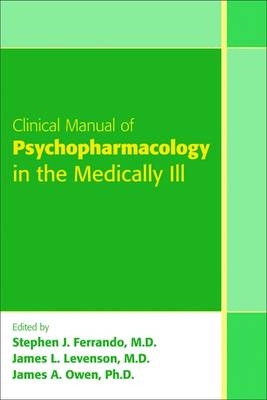 Clinical Manual of Psychopharmacology in the Medically Ill - 