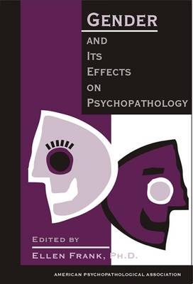 Gender and Its Effects on Psychopathology -  American Psychopathological Association