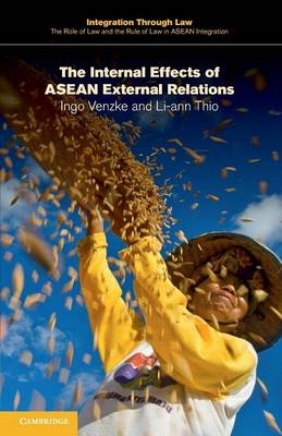 The Internal Effects of ASEAN External Relations - Ingo Venzke, Li-Ann Thio