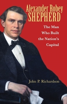 Alexander Robey Shepherd - John P. Richardson