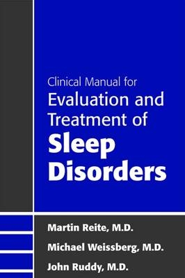 Clinical Manual for Evaluation and Treatment of Sleep Disorders - Martin Reite, Michael Weissberg, John R. Ruddy