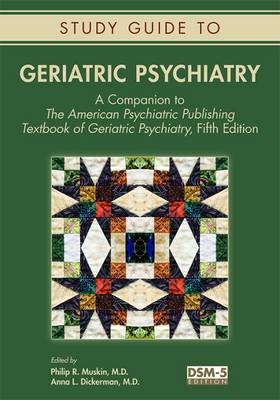 Study Guide to Geriatric Psychiatry - Philip R. Muskin, Anna L. Dickerman