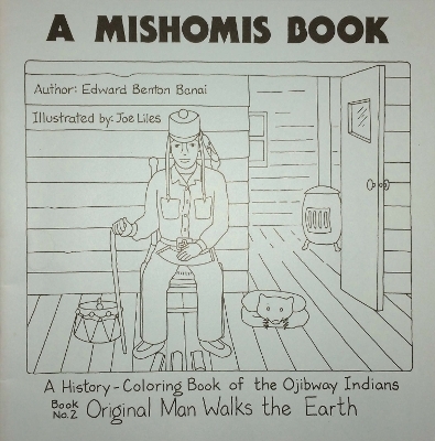 A Mishomis Book, A History-Coloring Book of the Ojibway Indians - Edward Benton-Banai