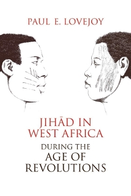 Jihād in West Africa during the Age of Revolutions - Paul E. Lovejoy