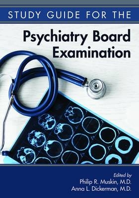 Study Guide for the Psychiatry Board Examination - 