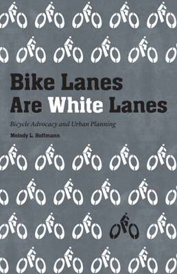Bike Lanes Are White Lanes - Melody L. Hoffmann