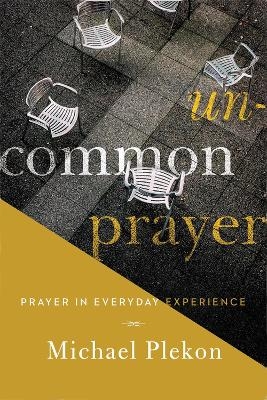 Uncommon Prayer - Michael Plekon