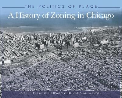 The Politics of Place - Joseph P. Schwieterman, Dana M. Caspall