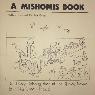 A Mishomis Book, A History-Coloring Book of the Ojibway Indians - Edward Benton-Banai