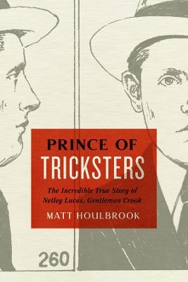 Prince of Tricksters - Matt Houlbrook