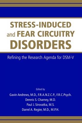 Stress-Induced and Fear Circuitry Disorders - 