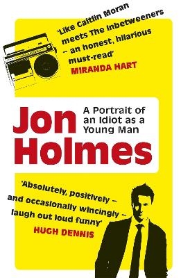 A Portrait of an Idiot as a Young Man - Jon Holmes