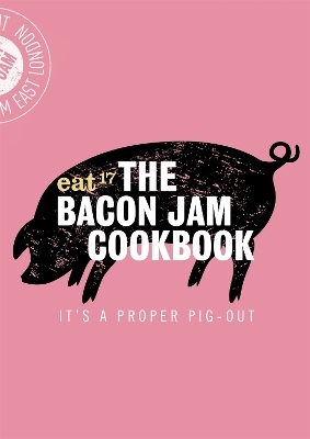 The Bacon Jam Cookbook - Eat 17