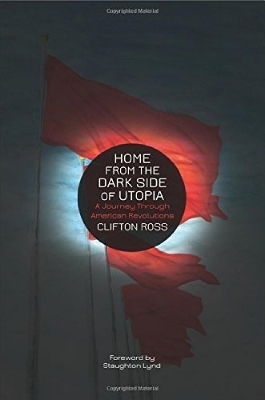 Home from the Dark Side of Utopia - Clifton Ross