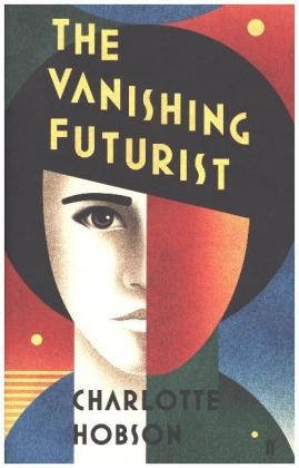 The Vanishing Futurist - Charlotte Hobson