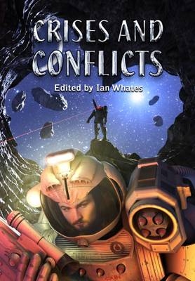 Crises and Conflicts - Ian Whates, Gavin Smith, Una McCormack, Christopher Nuttall, Tim C. Taylor
