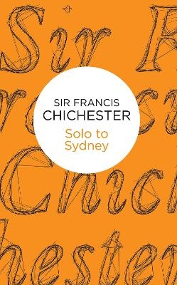 Solo to Sydney - Francis Chichester