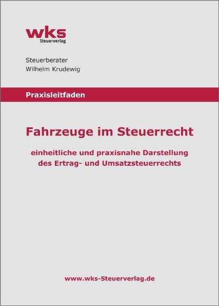 Praxisleitfaden Fahrzeuge im Steuerrecht - Wilhelm Krudewig