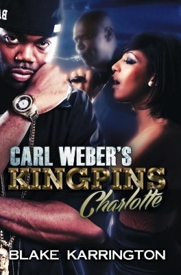 Carl Weber's Kingpins: Charlotte - Blake Karrington