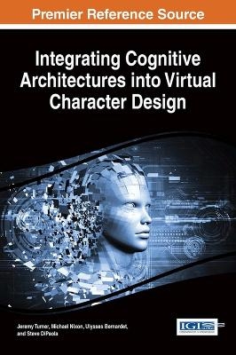 Integrating Cognitive Architectures into Virtual Character Design - 