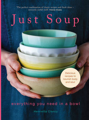 Just Soup - Henrietta Clancy