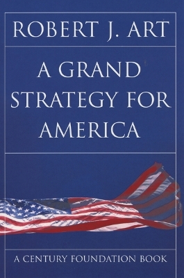 A Grand Strategy for America - Robert J. Art