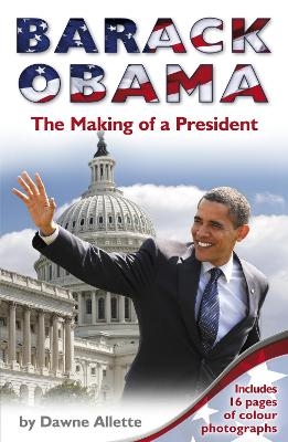 Barack Obama: The Making of a President - Dawne Allette