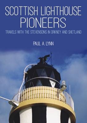 Scottish Lighthouse Pioneers - Paul A. Lynn