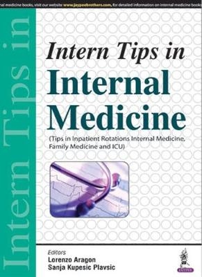 Intern Tips in Internal Medicine - Lorenzo Aragon, Sanja Kupesic Plavsic
