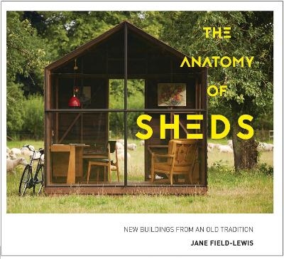 The Anatomy of Sheds - Jane Field-Lewis