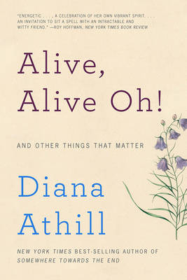 Alive, Alive Oh! - Diana Athill