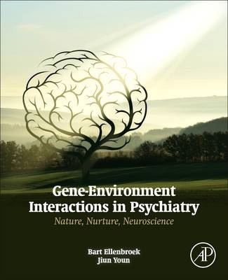 Gene-Environment Interactions in Psychiatry - Bart Ellenbroek, Ji Un Youn