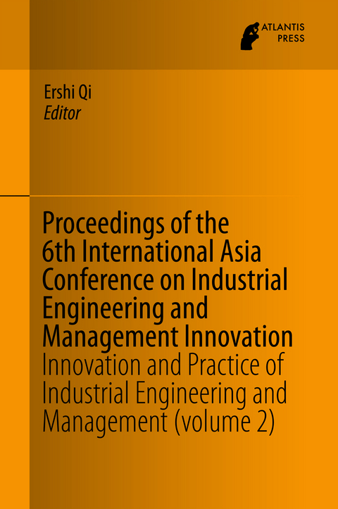 Proceedings of the 6th International Asia Conference on Industrial Engineering and Management Innovation - 