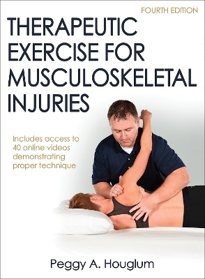 Therapeutic Exercise for Musculoskeletal Injuries - Peggy A. Houglum