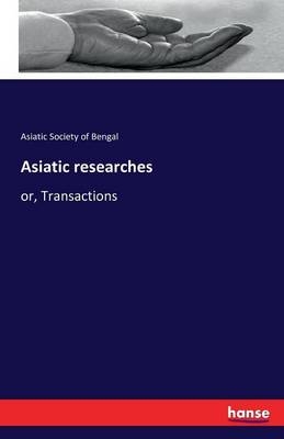 Asiatic researches - Asiatic Society of Bengal