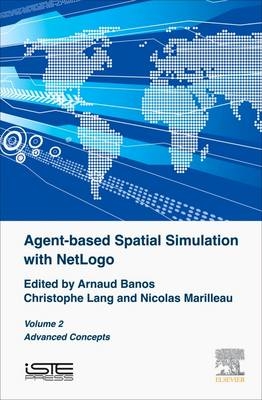 Agent-based Spatial Simulation with NetLogo, Volume 2 - 
