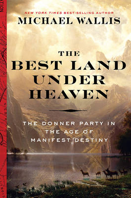 The Best Land Under Heaven - Michael Wallis