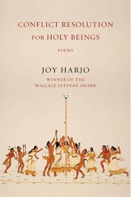 Conflict Resolution for Holy Beings - Joy Harjo