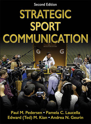 Strategic Sport Communication - Paul M. Pedersen, Pamela C. Laucella, Edward Kian, Andrea N. Geurin