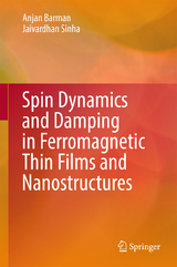 Spin Dynamics and Damping in Ferromagnetic Thin Films and Nanostructures - Anjan Barman, Jaivardhan Sinha